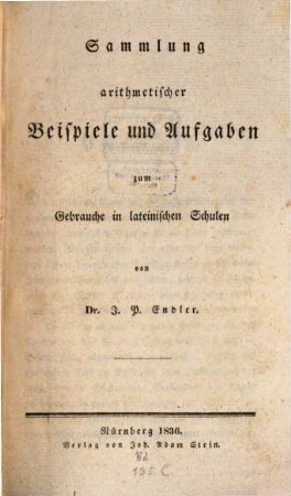 Sammlung arithmetischer Beispiele und Aufgaben zum Gebrauche in lateinischen Schulen