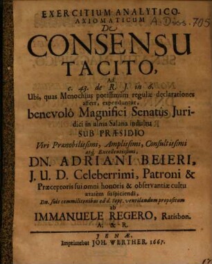 Exercitium analytico-axiomaticum de consensu tacito : ad c. 43. de R. J. in 6. ubi, quas Menochius potissimum regulae declarationes affert, expenduntur
