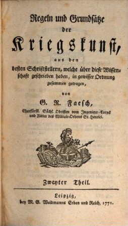 Regeln und Grundsätze der Kriegskunst : aus den besten Schriftstellern, welche über diese Wissenschaft geschrieben haben, in gewisser Ordnung zusammen getragen, 2