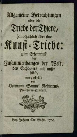 Allgemeine Betrachtungen über die Triebe der Thiere, hauptsächlich über ihre Kunsttriebe
