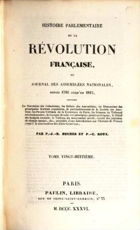Histoire parlementaire de la Révolution Française, ou journal des Assemblées Nationales, depuis 1789 jusqu'en 1815 : contenant la narration des événemens .... 28, 1793