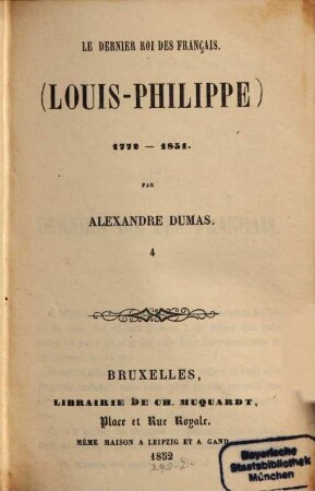 Le dernier Roi des Français. (Louis - Philippe) : 1771 - 1851, 4