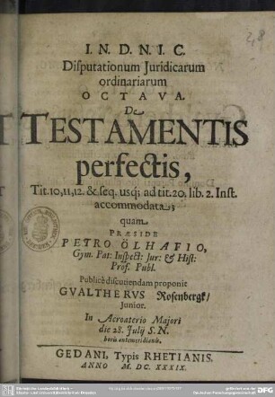 Disputationum Juridicarum ordinariarum Octava. De Testamentis perfectis