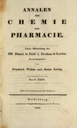 Annalen der Chemie und Pharmacie : vereinigte Zeitschrift des Neuen Journals der Pharmacie für Ärzte, Apotheker und Chemiker u. des Magazins für Pharmacie und Experimentalkritik, 35. 1840