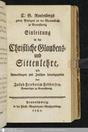 C. G. Rautenbergs gewes. Predigers an der Martinikirche zu Braunschweig Einleitung in die Christliche Glaubens- und Sittenlehre