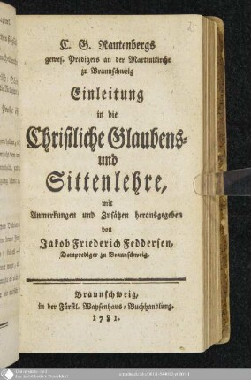 C. G. Rautenbergs gewes. Predigers an der Martinikirche zu Braunschweig Einleitung in die Christliche Glaubens- und Sittenlehre