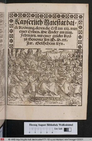 Kayserlich Maiestat bai=||de Krönung. deren die Erst am xxij. mitt || einer Eysnen. Die Ander am xxiiij.|| Februarij. mit einer guldin Krõ || z°u Bononia Jm M.D.xxx.|| Jar. Geschehenn seyn.||