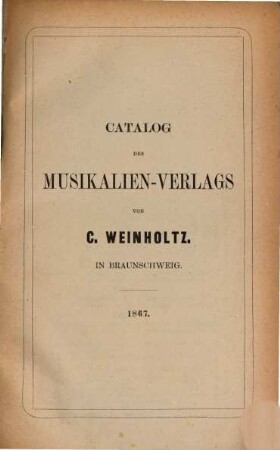 Catalog des Musikalien-Verlags von C. Weinholtz in Braunschweig