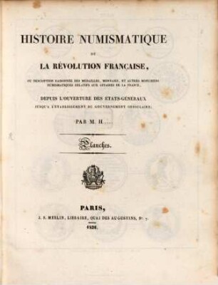 Histoire numismatique de la Revolution française : ou description raisonnée des médailles, monnaies, et autres monumens numismatiques relatifs aux affaires de la France, depuis l'ouverture des états-généraux jusqu'a l'établissement du gouvernement consulaire, [2]. Planches