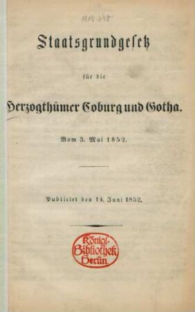 Staatsgrundgesetz für die Herzogthümer Coburg und Gotha : Vom 3. Mai 1852 ; Publicirt den 14. Juni 1852