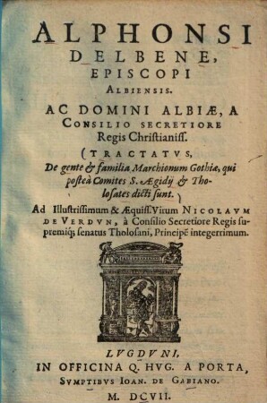 Tractatus, de gente & familia Marchionum Gothiae, qui postea comites S. Aegidii & Tholosates dicti sunt