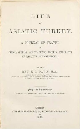 Life in Asiatic Turkey : a journal of travel in Cilicia (Pedias and Trachoea), Isauria, and parts of Lycaonia and Cappadocia