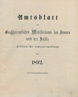 1892: Amtsblatt des Großherzoglichen Ministeriums des Innern und der Justiz, Sektion für Justizverwaltung