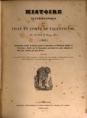 Histoire Ecclésiastique de la Ville et Comté de Valentienne, publiée par les soins de M. A. Prignet