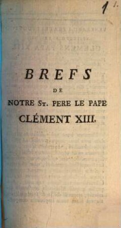 Brefs de notre St. Père le Pape Clement XIII : [a notre vénérable Frere Louis Eveque d'Alais ... a l'Eveque de Nole]