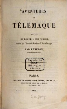 Aventures de Télémaque suivies Du Recueil des Fables : Composées pour l'éducation de Monseigneur le Duc de Bourgogne, Par Fénelon, archevêque de Cambrai