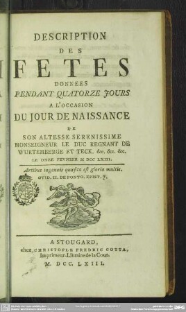 Description Des Fetes Donnees Pendant Quatorze Jours A L'Occasion Du Jour De Naissance De ... Le Duc Regnant De Wurtemberge Et Teck ... : Le Onze Février MDCCLXIII.