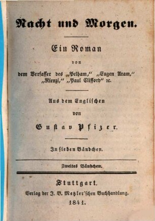 Nacht und Morgen : Ein Roman v. d. Verf. d. "Pelham"... Aus d. Engl. v. Gustav Pfizer. In 7 Bdch.. 2