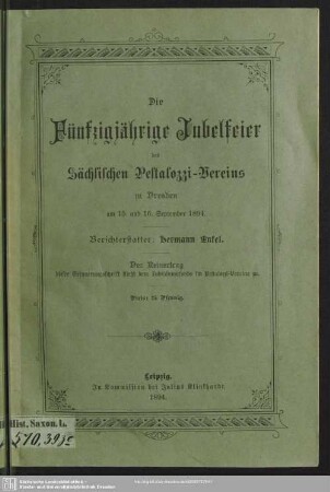 Die Fünfzigjährige Jubelfeier des Sächsischen Pestalozzi-Vereins zu Dresden am 15. und 16. September 1894