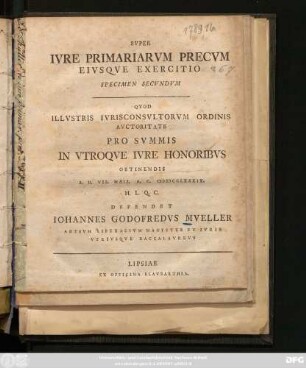 Specimen 2: Dissertatio Historico-Politica Svper Ivre Primariarvm Precvm Eivsqve Exercitio ... Defendet Iohannes Godofredvs Mveller ... Cvm Socio Carolo Christophoro Avgapfel ...