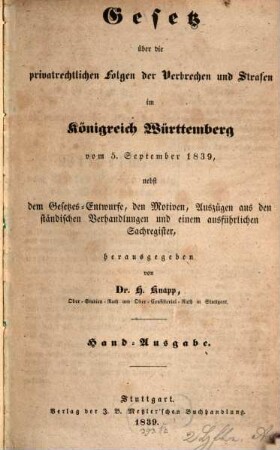 Gesetz über die privatrechtlichen Folgen der Verbrechen und Strafen im Königreich Württemberg 1839 : nebst dem Gesetzen-Entwurfe, den Motiven ...