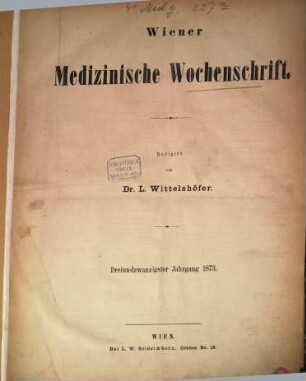 Wiener medizinische Wochenschrift : WMW ; international medical journal. 23. 1873