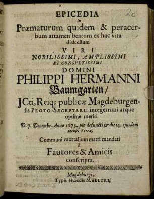 Epicedia In Praematurum quidem & peracerbum attamen ... discessum ... Philippi Hermanni Baumgarten/ ICti ... a Fautoribus & Amicis conscripta