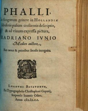 Phalli, ex fungorum genere in Hollandiae sabuletis passim crescentis descriptio et ad vivum expressa imago