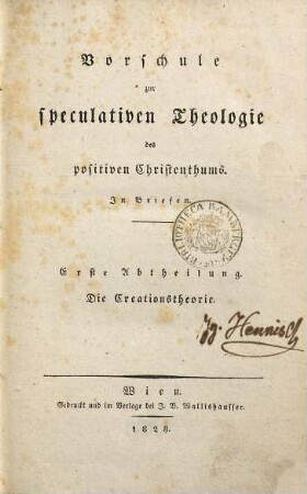 Vorschule zur speculativen Theologie des positiven Christenthums : in Briefen, 1. Die Creationstheorie