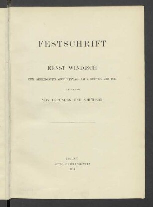 Festschrift : Ernst Windisch zum siebzigsten Geburtstag am 4. September 1914 dargebracht