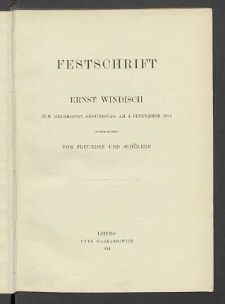 Festschrift : Ernst Windisch zum siebzigsten Geburtstag am 4. September 1914 dargebracht