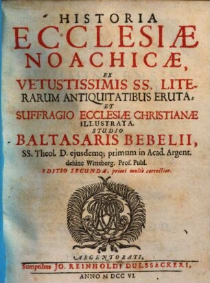 Historia Ecclesiæ Noachicæ : ex Vetustissimis Ss. Literarum Antiquitatibus Eruta, Et Suffragio Ecclesiæ Christianæ Illustrata