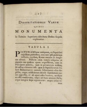 Dissertationes variæ quibus monomenta. In Tabulas Superiores distributa Ordine singula explicantur. Tabula I.
