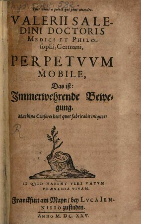 Valerii Saledini Doctoris Medici Et Philosophi, Germani, Perpetvvm Mobile, Das ist: Immerwehrende Bewegung