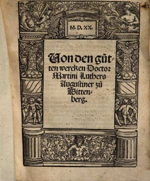Von den gutten wercken Doctor Martini Luthers Augustiner zu Wittenberg : M.D.XX.