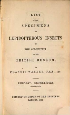 List of the specimens of Lepidopterous Insects in the Collection of the British Museum. XXV