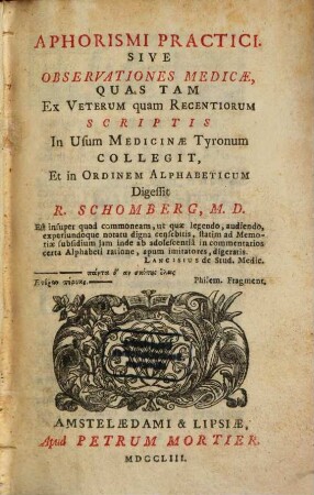 Aphorismi Practici, Sive Observationes Medicæ, Quas Tam Ex Veterum quam Recentiorum Scriptis In Usum Medicinæ Tyronum