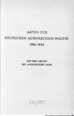Akten zur deutschen auswärtigen Politik : 1918 - 1945 ; aus dem 