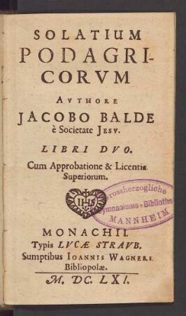 Solatium Podagricorum Authore Jacobo Balde e Societate Jesu : Libri Duo