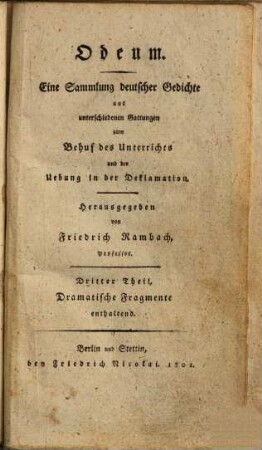 Odeum : Eine Sammlung deutscher Gedichte aus unterschiedenen Gattungen zum Behuf des Unterrichts und der Uebung in der Declamation, Dritter Theil. Dramatische Fragmente enthaltend