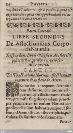 LIBER SECUNDUS. De Affectionibus Corporis Naturalis. Respondens libris Physicis Aristotelis posterioribus, potißimum vero tertio & quarto.