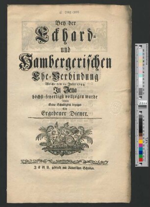 Bey der Eckhard- und Hambergerischen Ehe-Verbindung Welche den 12. Julii 1744. In Jena höchst-feyerligst vollzogen wurde Wolte Seine Schuldigkeit bezeigen Ein Ergebener Diener