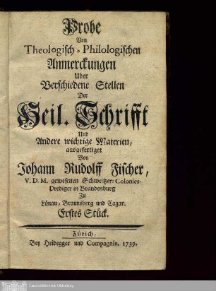 Stück 1-6: Probe Von Theologisch-Philologischen Anmerckungen Uber Verschiedene Stellen Der Heil. Schrifft Und Andere wichtige Materien