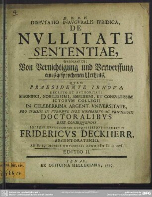 Disputatio Inauguralis Iuridica, De Nullitate Sententiae, Germanice: Von Vernichtigung und Verwerffung eines gesprochenen Urtheils
