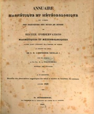 Annuaire météorologique et magnétique du Corps des Ingénieurs des Mines ou recueil d'observations météorologiques et magnétiques faites dans l'étendue de l'Empire de Russie, 1843