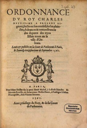 Ordonnance du Roy Charles neuf ... faicte ... sur les plainetes ... des deputez des troys estats tenus en la ville d'Orleans
