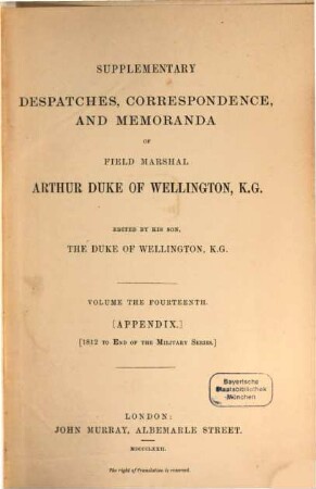 Supplementary despatches, correspondence, and memoranda of Field Marshal Arthur Duke of Wellington, K.G., 14