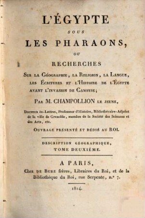 L'Égypte sous les pharaons : ou recherches sur la géographie, la religion, la langue, les écritures et l'histoire de l'Egypte avant l'invasion de Cambyse ; description géographique, 2