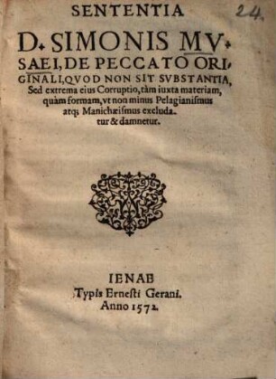 Sententia D. Simonis Musaei, de peccato originali, quot non sit substantia, sed extrema eius corruptio ...