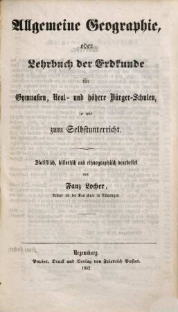Allgemeine Geographie, oder Lehrbuch der Erdkunde für Gymnasien, Real- und höhere Bürger-Schulen so wie zum Selbstunterricht